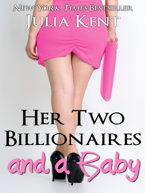 Title details for Her Two Billionaires and a Baby by Julia Kent - Available